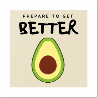 Prepare to Get Better Avocado Posters and Art